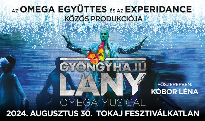 Gyöngyhajú lány balladája - Omega musical - 2025.08.30. 20:00 óra, Tokaji Fesztiválkatlan